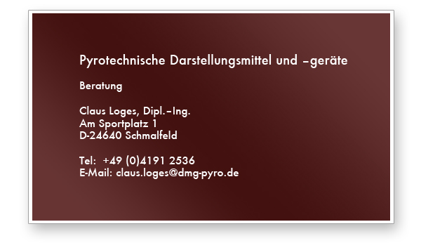 Pyrotechnische Darstellungsmittel und geräte, Beratung durch Claus Loges, Dipl.Ing., Am Sportplatz 1, D-24640 Schmalfeld, Tel:  +49 (0)4191 2536